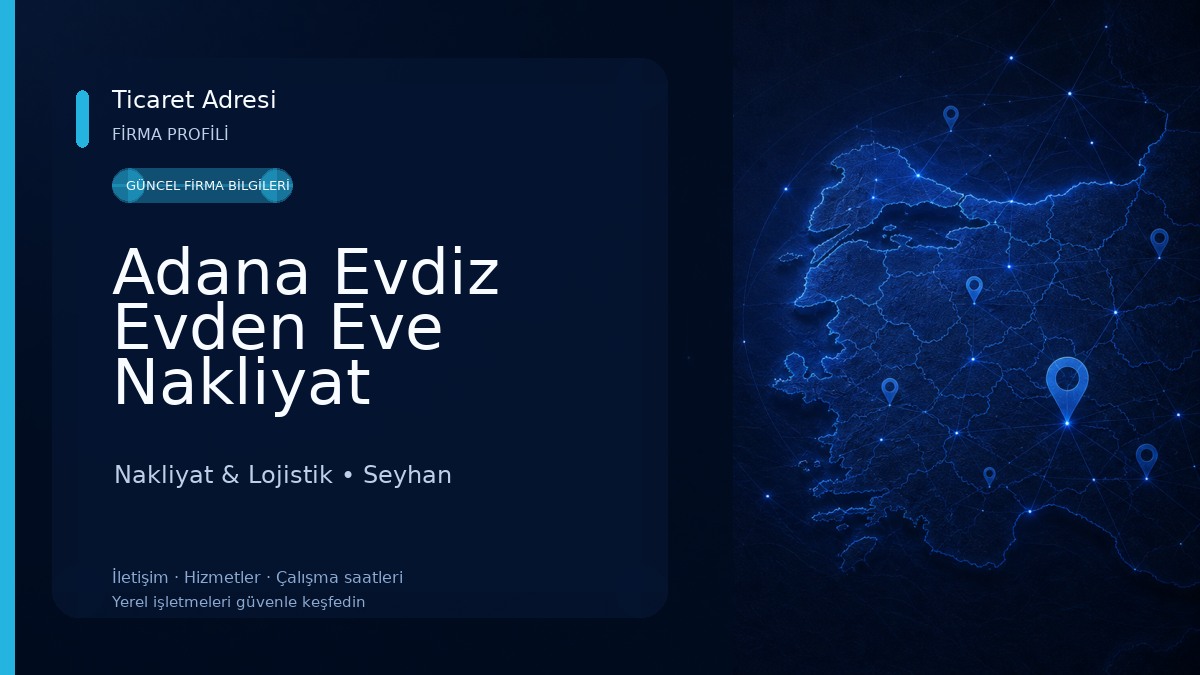 Adana Evdiz Evden Eve Nakliyat Nakliyat & Lojistik