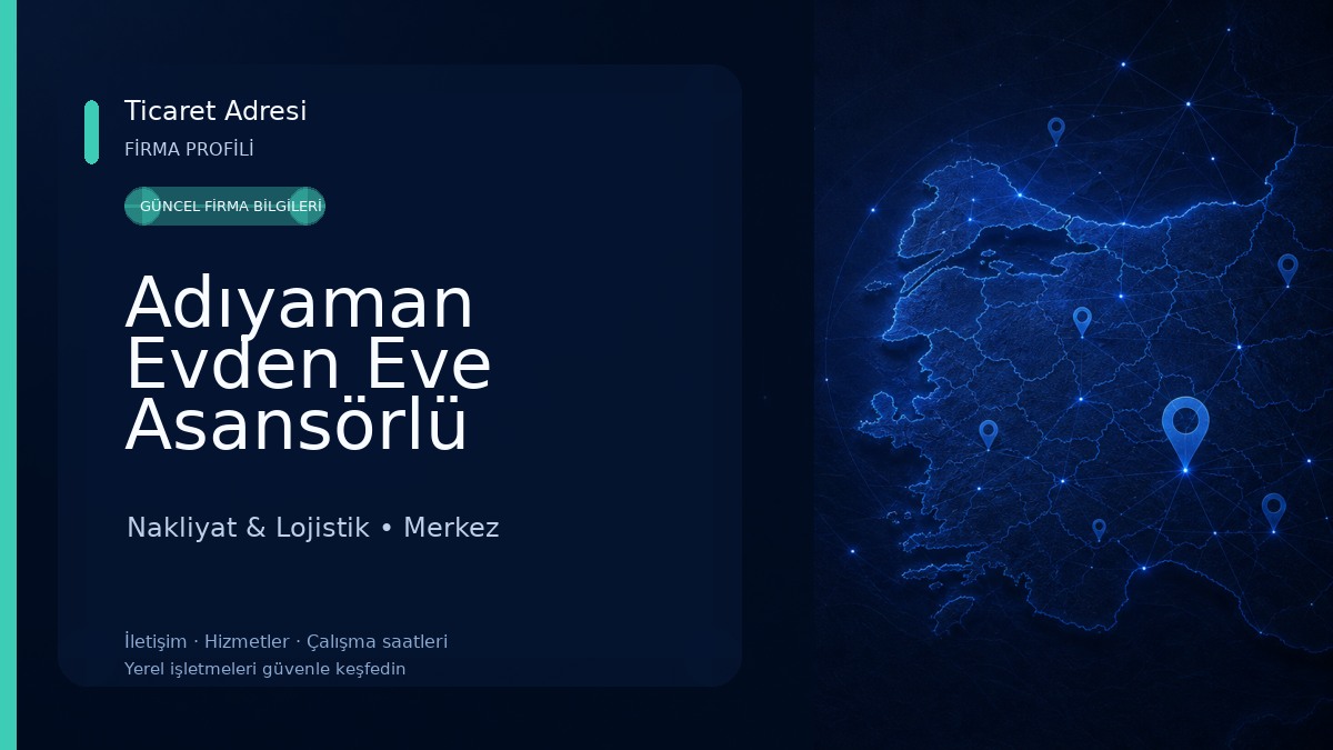 Adıyaman Evden Eve Asansörlü Nakliyat Nakliyat & Lojistik