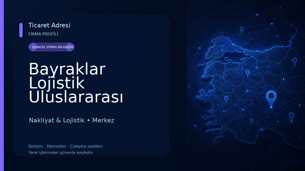 Bayraklar Lojistik Uluslararası Nakliye Taşımacılığı Nakliyat & Lojistik
