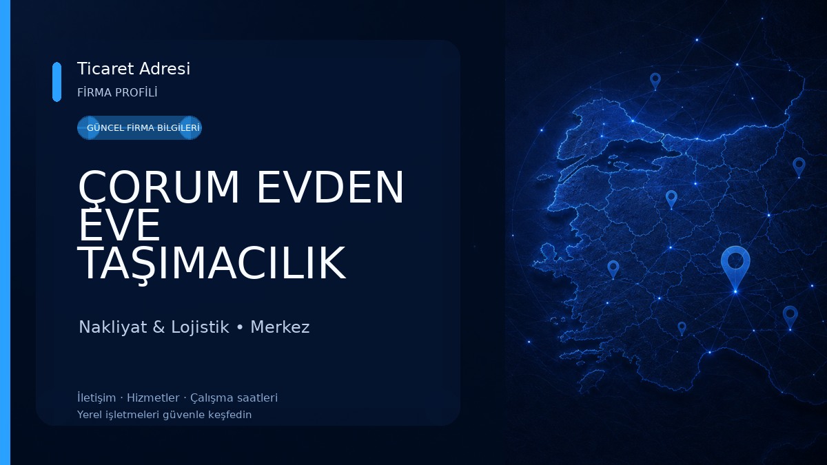 ÇORUM EVDEN EVE TAŞIMACILIK Nakliyat & Lojistik