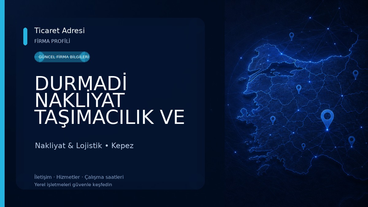 DURMADİ NAKLİYAT TAŞIMACILIK VE TİCARET LİMİTED ŞİRKETİ Nakliyat & Lojistik