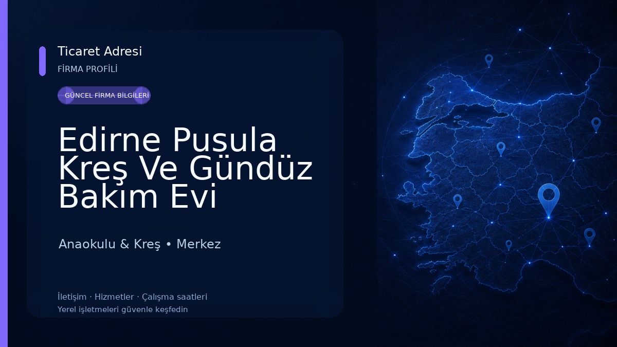 Edirne Pusula Kreş Ve Gündüz Bakım Evi Anaokulu & Kreş