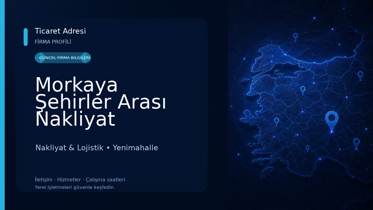 Morkaya Şehirler Arası Nakliyat Nakliyat & Lojistik