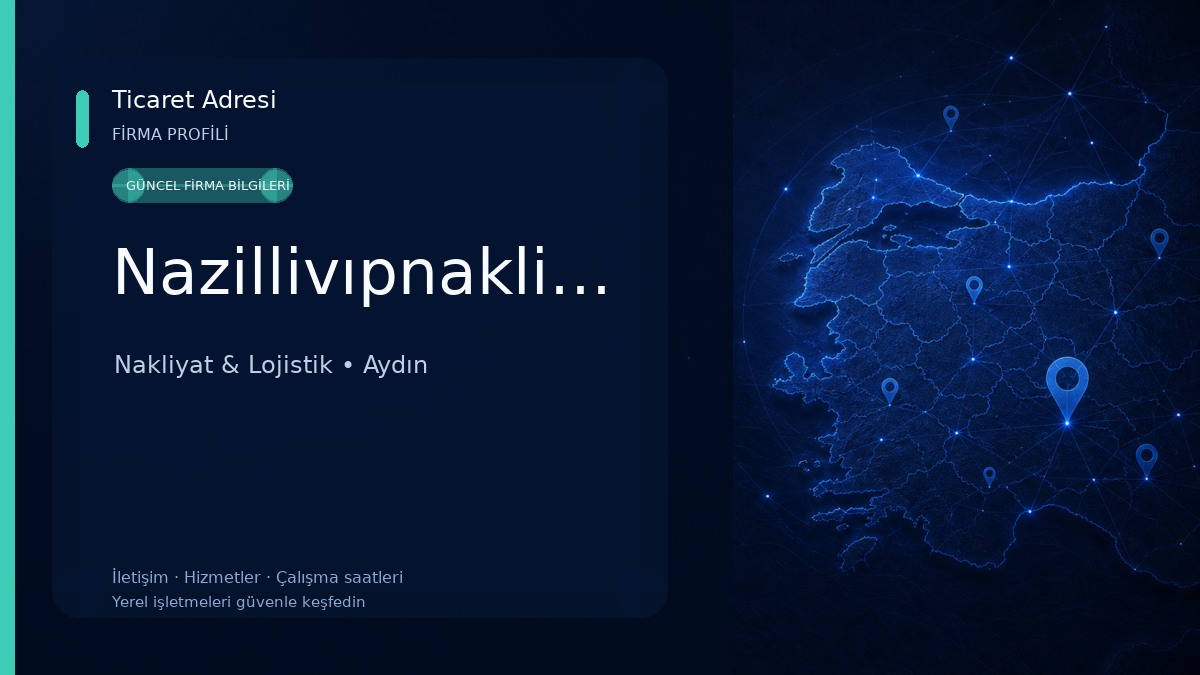 Nazillivıpnakliyat Nakliyat & Lojistik